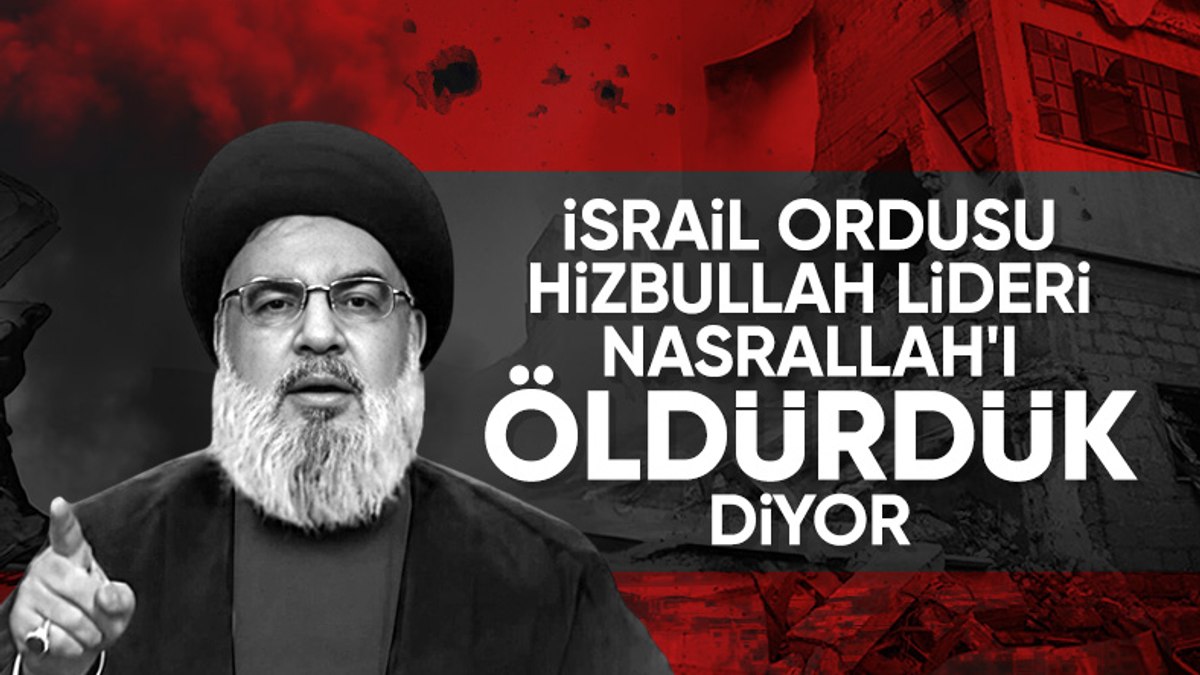 SON DAKİKA! İsrail ordusu: Hizbullah’ın lideri Hasan Nasrallah’ı öldürdük